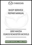 1992 MAZDA EUNOS ROADSTER MODELS SHOP SERVICE REPAIR MANUAL - PDF