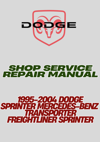 1995-2004 DODGE SPRINTER MERCEDES-BENZ TRANSPORTER FREIGHTLINER SPRINTER SHOP SERVICE REPAIR MANUAL - PDF