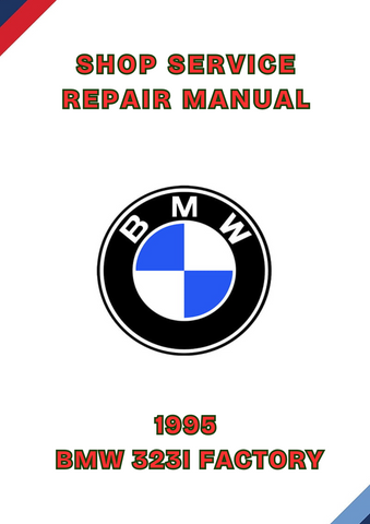 1995 BMW 323I FACTORY SHOP SERVICE REPAIR MANUAL - PDF
