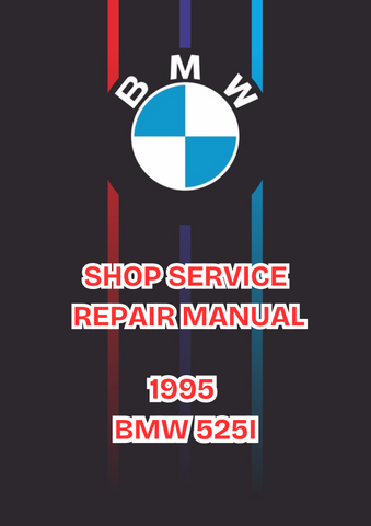 1995 BMW 525I SHOP SERVICE REPAIR MANUAL - PDF
