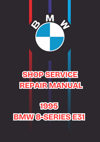 1995 BMW 8-SERIES E31 SHOP SERVICE REPAIR MANUAL - PDF