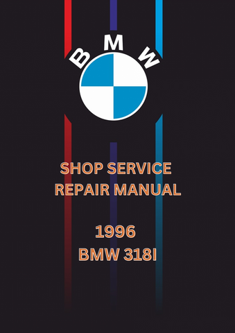 1996 BMW 318I WORKSHOP SERVICE REPAIR MANUAL - PDF