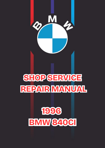 1996 BMW 840CI SHOP SERVICE REPAIR MANUAL - PDF