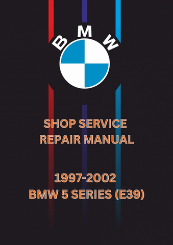 1997-2002 BMW 5 SERIES (E39) SHOP SERVICE REPAIR MANUAL - PDF