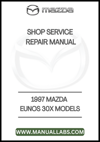 1997 MAZDA EUNOS 30X MODELS SHOP SERVICE REPAIR MANUAL - PDF
