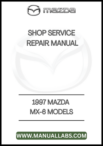 1997 MAZDA MX-6 MODELS SHOP SERVICE REPAIR MANUAL - PDF