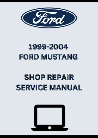 1999-2004 FORD MUSTANG SHOP SERVICE REPAIR MANUAL - PDF