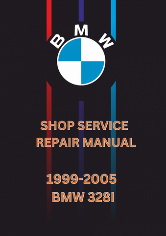 1999-2005 BMW 328I SHOP SERVICE REPAIR MANUAL - PDF