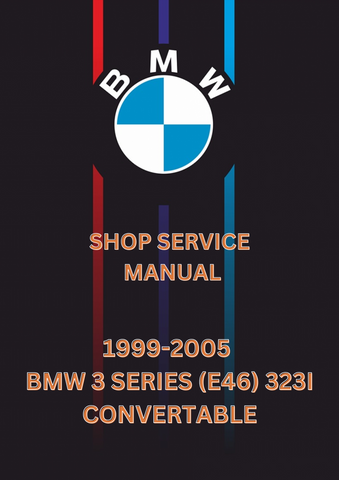 1999-2005 BMW 3 SERIES (E46) 323I CONVERTABLE SHOP SERVICE MANUAL - PDF