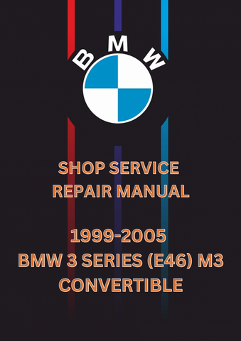 1999-2005 BMW 3 SERIES (E46) M3 CONVERTIBLE SHOP SERVICE REPAIR MANUAL - PDF