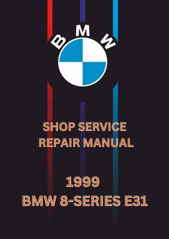 1999 BMW 8-SERIES E31 SHOP SERVICE REPAIR MANUAL - PDF