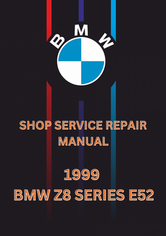 1999 BMW Z8 SERIES E52 SHOP SERVICE REPAIR MANUAL - PDF