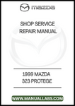 1999 MAZDA 323 PROTEGE SHOP SERVICE REPAIR MANUAL - PDF