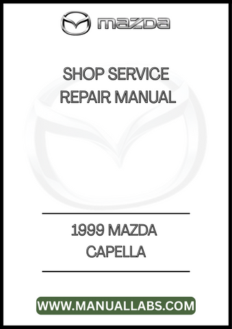 1999 MAZDA CAPELLA SHOP SERVICE REPAIR MANUAL - PDF