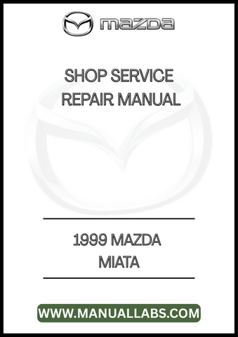 1999 MAZDA MIATA SHOP SERVICE REPAIR MANUAL - PDF