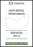 1999 MAZDA MPV LV SHOP SERVICE REPAIR MANUAL - PDF
