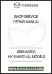 1999 MAZDA MX-5 MIATA ALL MODELS SHOP SERVICE REPAIR MANUAL - PDF