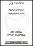 1999 MAZDA XEDOS 9 MODELS SHOP SERVICE REPAIR MANUAL - PDF