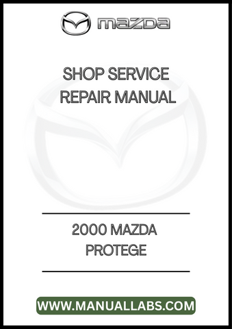 2000 MAZDA PROTEGE SHOP SERVICE REPAIR MANUAL - PDF
