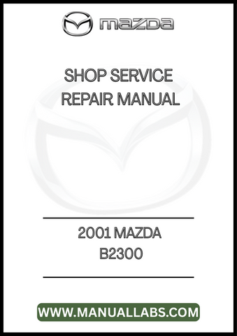 2001 MAZDA B2300 SHOP SERVICE REPAIR MANUAL - PDF