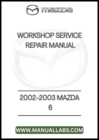 2002-2003 MAZDA 6 WORKSHOP SERVICE REPAIR MANUAL - PDF
