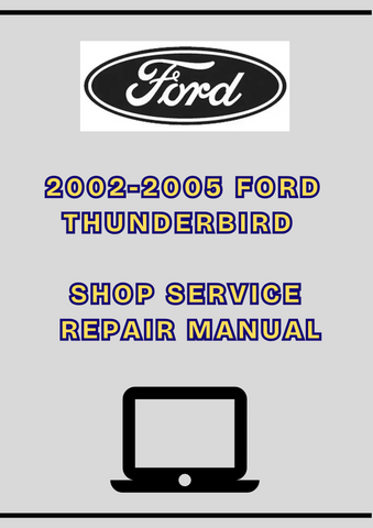 2002-2005 FORD THUNDERBIRD SHOP SERVICE REPAIR MANUAL - PDF