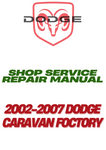 2002-2007 DODGE CARAVAN FOCTORY SHOP SERVICE REPAIR MANUAL - PDF