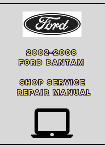 2002-2008 FORD BANTAM SHOP SERVICE REPAIR MANUAL - PDF
