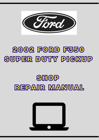 2002 FORD F350 SUPER DUTY PICKUP SHOP REPAIR MANUAL - PDF