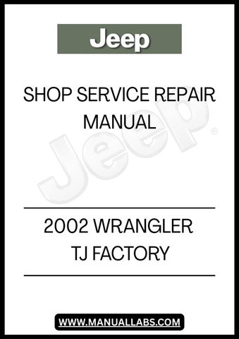 2002 JEEP WRANGLER TJ FACTORY SHOP SERVICE REPAIR MANUAL - PDF