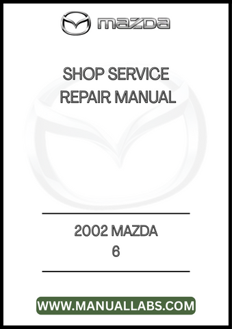 2002 MAZDA 6 SHOP SERVICE REPAIR MANUAL - PDF