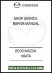 2002 MAZDA MIATA SHOP SERVICE REPAIR MANUAL - PDF