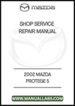 2002 MAZDA PROTEGE 5 SHOP SERVICE REPAIR MANUAL - PDF