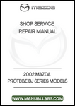 2002 MAZDA PROTEGE BJ SERIES MODELS SHOP SERVICE REPAIR MANUAL - PDF