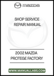 2002 MAZDA PROTEGE FACTORY SHOP SERVICE REPAIR MANUAL - PDF 