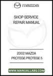2002 MAZDA PROTEGE PROTEGE 5 SHOP SERVICE REPAIR MANUAL - PDF
