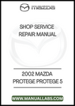 2002 MAZDA PROTEGE PROTEGE 5 SHOP SERVICE REPAIR MANUAL - PDF