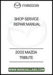 2002 MAZDA TRIBUTE SHOP SERVICE REPAIR MANUAL - PDF