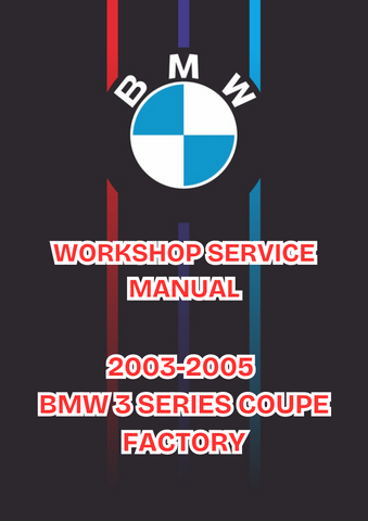 2003-2005 BMW 3 SERIES COUPE FACTORY WORKSHOP SERVICE MANUAL - PDF