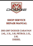 2003-2007 DODGE CARAVAN 2.4L, 3.3L, 3.8L PETROL 2.5L, 2.8L DIESEL SHOP SERVICE REPAIR MANUAL - PDF
