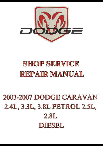 2003-2007 DODGE CARAVAN 2.4L, 3.3L, 3.8L PETROL 2.5L, 2.8L DIESEL SHOP SERVICE REPAIR MANUAL - PDF