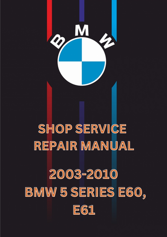 2003-2010 BMW 5 SERIES E60, E61 SHOP SERVICE REPAIR MANUAL - PDF 