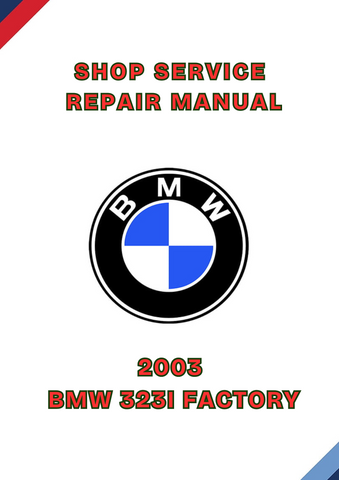 2003 BMW 323I FACTORY SHOP SERVICE REPAIR MANUAL - PDF