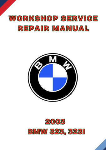 2003 BMW 323, 323I WORKSHOP SERVICE REPAIR MANUAL - PDF