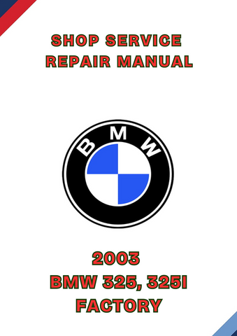 2003 BMW 325, 325I FACTORY SHOP SERVICE REPAIR MANUAL - PDF