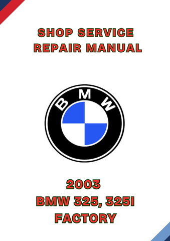 2003 BMW 325, 325I FACTORY SHOP SERVICE REPAIR MANUAL - PDF