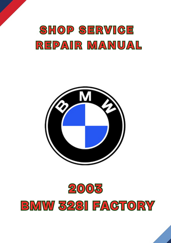 2003 BMW 328I FACTORY SHOP SERVICE REPAIR MANUAL - PDF