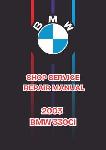 2003 BMW 330CI SHOP SERVICE REPAIR MANUAL - PDF 
