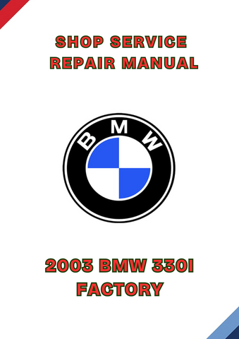 2003 BMW 330I FACTORY SHOP SERVICE REPAIR MANUAL - PDF