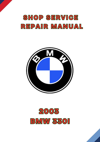 2003 BMW 330I SHOP REPAIR SERVICE MANUAL - PDF